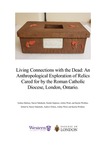 Living Connections with the Dead: An  Anthropological Exploration of Relics  Cared for by the Roman Catholic  Diocese, London, Ontario.