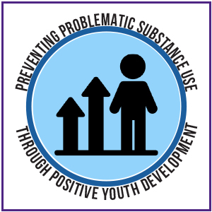 Preventing Problematic Substance Use Through Positive Youth Development