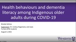 Health behaviours and dementia literacy among Indigenous older adults during COVID-19 by Brooke Gelinas