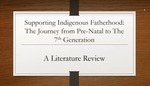 Supporting Indigenous Fatherhood: The Journey from PreNatal to the 7th Generation
