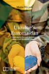 Ukraine’s Euromaidan: Broadcasting through Information Wars with Hromadske Radio by Marta Dyczok